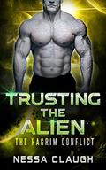 Trusting the Alien (The Ragrim Conflict #4) by Nessa Claugh