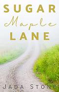 Sugar Maple Lane: Book Three: SERIAL: A Sweet, Rural, Single Mom, Family Fiction, Clean, Small Town, Inspirational Romance (Sugar Maple Lane: A Serial, Quick Read, Small Town Sweet Romance #3) by Jada Stone