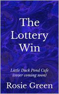 The Lottery Win: (Little Duck Pond Cafe #28) by Rosie Green
