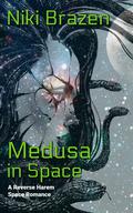 Medusa in Space: A Reverse Harem Space Romance (The Medusa Clone #1) by Niki Brazen