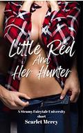 Little Red and Her Hunter: A Red Riding Hood Spicy Retelling Short (Steamy Fairytale University #2) by Scarlet Mercy