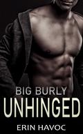 BIG BURLY UNHINGED by Erin Havoc