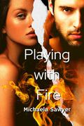 Playing with Fire: A Dark High School Bully Romance by Michaela Sawyer