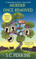 Murder Once Removed (Ancestry Detective #1) by S.C. Perkins