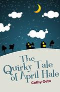 The Quirky Tale of April Hale (Quirky Series) by Cathy Octo