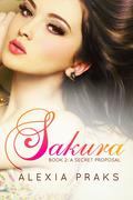 Sakura: A Secret Proposal by Alexia Praks