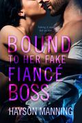 Bound to her Fake Fiance Boss by Hayson Manning