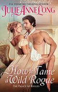 How to Tame a Wild Rogue (The Palace of Rogues #6) by Julie Anne Long