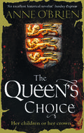 The Queen's Choice by Anne O'Brien