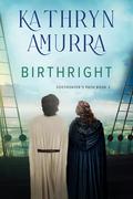 Birthright (Soothsayer's Path #3) by Kathryn Amurra