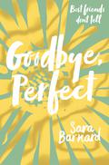 Goodbye, Perfect by Sara Barnard