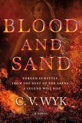 Blood and Sand (Blood and Sand #1) by C.V. Wyk