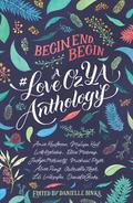 Begin, End, Begin: A #LoveOzYA Anthology by Danielle Binks, Amie Kaufman