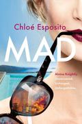 Mad (Mad, Bad, and Dangerous to Know Trilogy #1) by Chloé Esposito