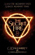 The Secret Fire (The Alchemist Chronicles #1) by C.J. Daugherty