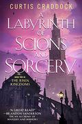 A Labyrinth of Scions and Sorcery (The Risen Kingdoms #2) by Curtis Craddock
