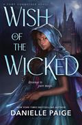 Wish of the Wicked (Wish of the Wicked #1) by Danielle Paige