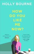 How Do You Like Me Now? by Bourne Holly