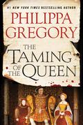 The Taming of the Queen (The Plantagenet and Tudor Novels #11) by Philippa Gregory