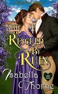 Rescued by Ruin: A Regency Romance (Ladies of the North #3) by Isabella Thorne