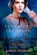 Revealing the Truth (Agents of Espionage #1) by Lorri Dudley