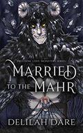 Married to the Mahr (Freedom, Love, Monsters #1) by Delilah Dare