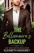 The Billionaire's Backup (Billionaire Next Door #4) by Elizabeth Maddrey
