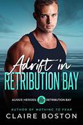 Adrift in Retribution Bay (Aussie Heroes: Retribution Bay #6) by Claire Boston