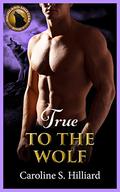 True to the Wolf: A Fated Mates Paranormal Romance (Highland Shifters #7) by Caroline S. Hilliard