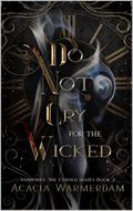 Do not Cry for the Wicked by Acacia Warmerdam