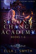 Second Chance Academy: Books 1-6 : complete paranormal reverse harem romance series by Ella J. Smyth