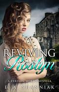 Reviving Roslyn: A Zerelon World Novella (A Zerelon World Standalone #3) by E.A. Shanniak