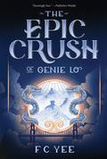 The Epic Crush of Genie Lo (The Epic Crush of Genie Lo #1) by F.C. Yee