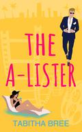 The A-Lister (Hollywood Heartthrobs #4) by Tabitha Bree