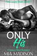 Only His (First Loves Duet #1) by Mia Madison