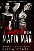 Claimed by Her Mafia Man by Sam Crescent