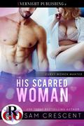 His Scarred Woman by Sam Crescent