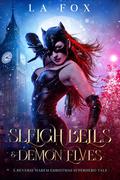 Sleigh Bells & Demon Elves: A reverse harem christmas superhero tale by La Fox