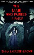 The Man Who Painted a Fairy by Emma Barrett-Brown