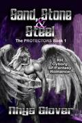 Sand, Stone and Steel (The Protectors #1) by Nhys Glover
