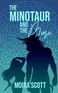 The Minotaur and the Muse (The Muse Sisters #1) by Moira Scott