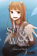 Spice & Wolf, Vol. 08: The Town of Strife I (Spice & Wolf Light Novel #8) by Isuna Hasekura