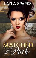 Matched to The Pack by Layla Sparks