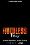 Ruthless Vows: A Dark Mafia Romance (Vengeance & Vows #4) by Hope Stone