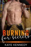Burning for Secrets (Burning for the Bravest #8) by Kaye Kennedy