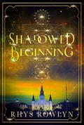 Shadowed Beginning: Daughters of the Vieux Carré Prequel by Rhys Rowlyn