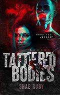 Tattered Bodies by Shae Ruby