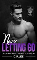 Never Letting Go by C.R. Lee