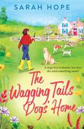 The Wagging Tails Dogs' Home (The Wagging Tails Dogs' Home #1) by Sarah Hope