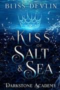 A Kiss of Salt & Sea (Darkstone Academy #1) by Bliss Devlin